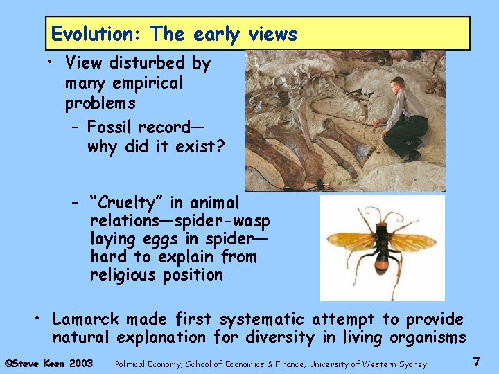 Evolution: The early views • View disturbed by many empirical problems – Fossil record—