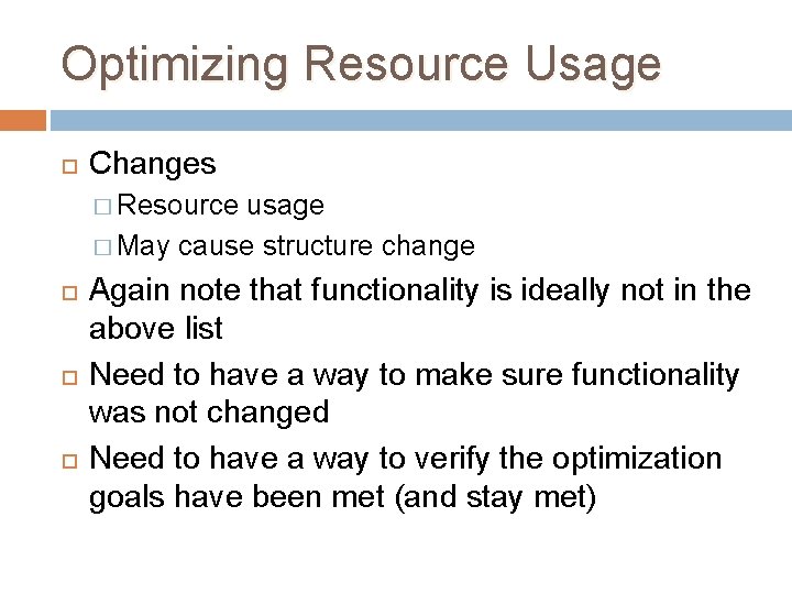 Optimizing Resource Usage Changes � Resource usage � May cause structure change Again note Optimizing Resource Usage Changes � Resource usage � May cause structure change Again note