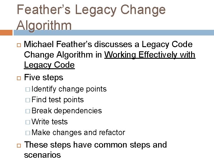 Feather’s Legacy Change Algorithm Michael Feather’s discusses a Legacy Code Change Algorithm in Working Feather’s Legacy Change Algorithm Michael Feather’s discusses a Legacy Code Change Algorithm in Working