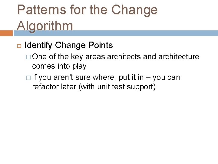 Patterns for the Change Algorithm Identify Change Points � One of the key areas Patterns for the Change Algorithm Identify Change Points � One of the key areas