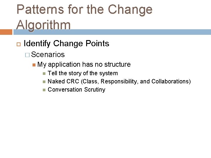 Patterns for the Change Algorithm Identify Change Points � Scenarios My application has no Patterns for the Change Algorithm Identify Change Points � Scenarios My application has no