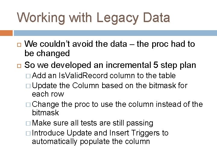 Working with Legacy Data We couldn’t avoid the data – the proc had to Working with Legacy Data We couldn’t avoid the data – the proc had to