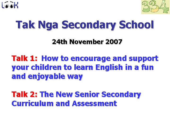 Tak Nga Secondary School 24 th November 2007 Talk 1: How to encourage and