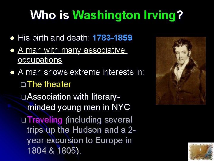 Who is Washington Irving? l l l His birth and death: 1783 -1859 A
