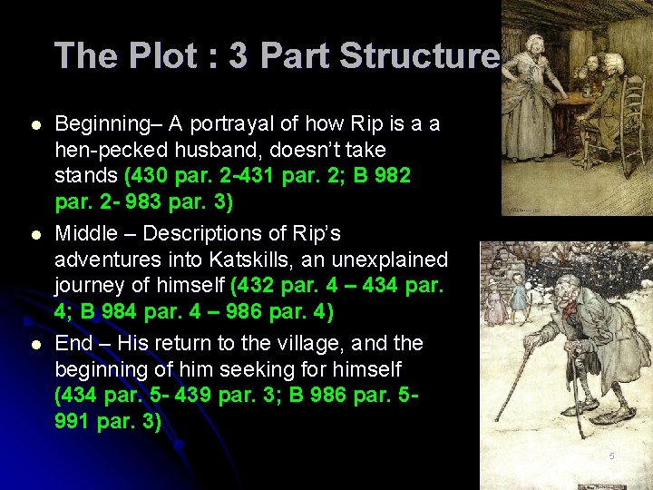 The Plot : 3 Part Structure l l l Beginning– A portrayal of how