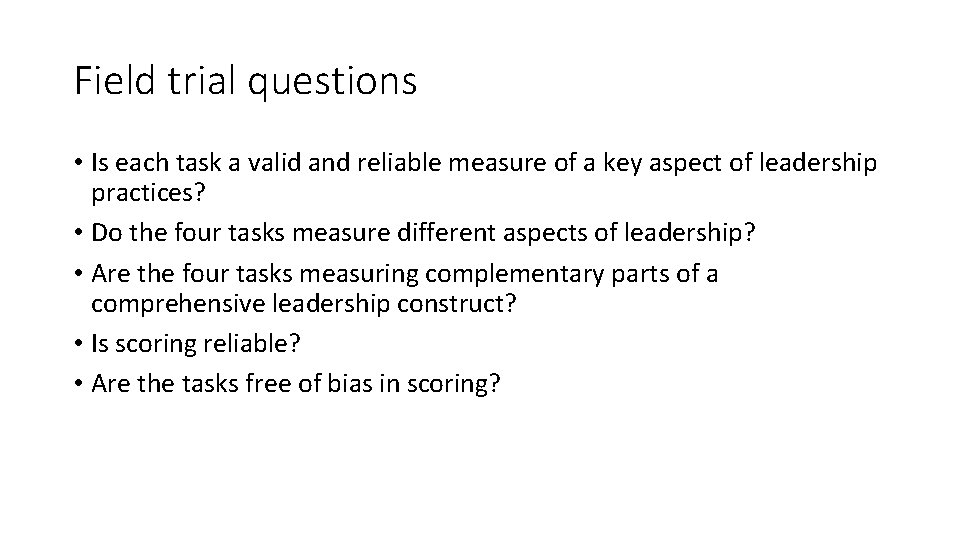 Field trial questions • Is each task a valid and reliable measure of a