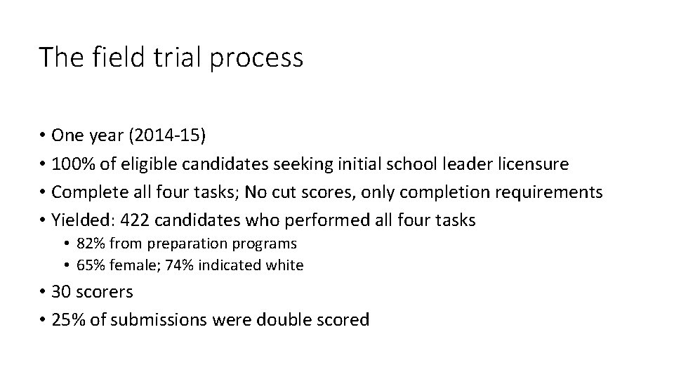 The field trial process • One year (2014 -15) • 100% of eligible candidates