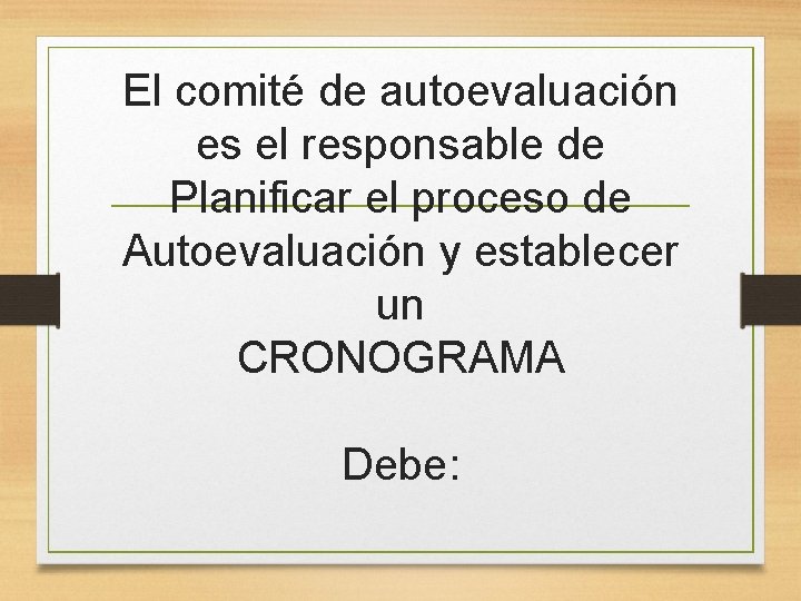 El comité de autoevaluación es el responsable de Planificar el proceso de Autoevaluación y