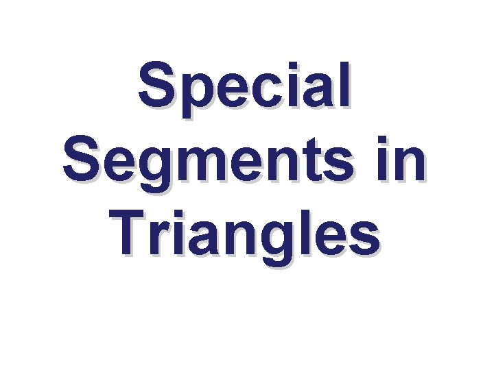 Special Segments in Triangles 