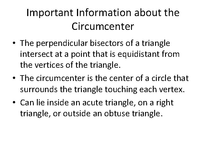 Important Information about the Circumcenter • The perpendicular bisectors of a triangle intersect at