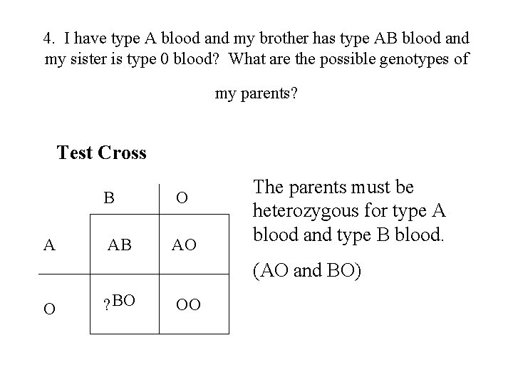 4. I have type A blood and my brother has type AB blood and