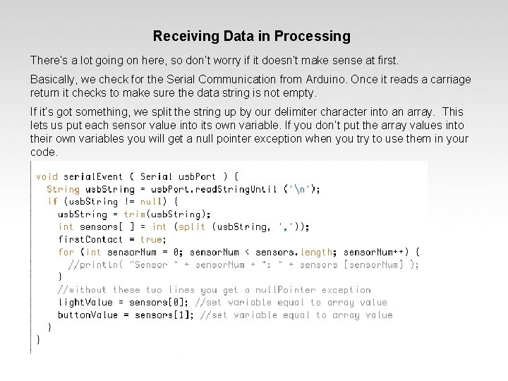 Receiving Data in Processing There’s a lot going on here, so don’t worry if