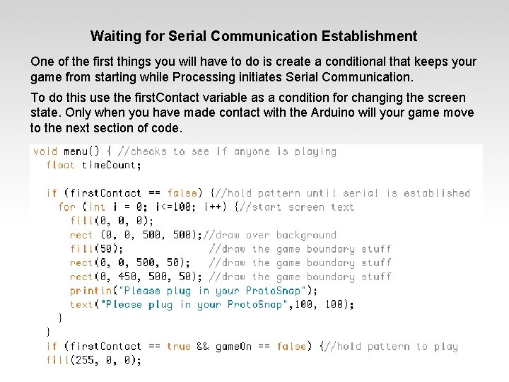 Waiting for Serial Communication Establishment One of the first things you will have to