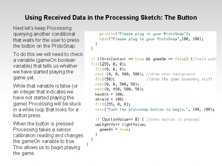 Using Received Data in the Processing Sketch: The Button Next let’s keep Processing querying