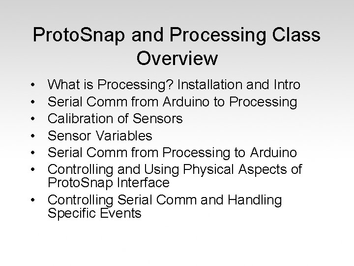 Proto. Snap and Processing Class Overview • • • What is Processing? Installation and