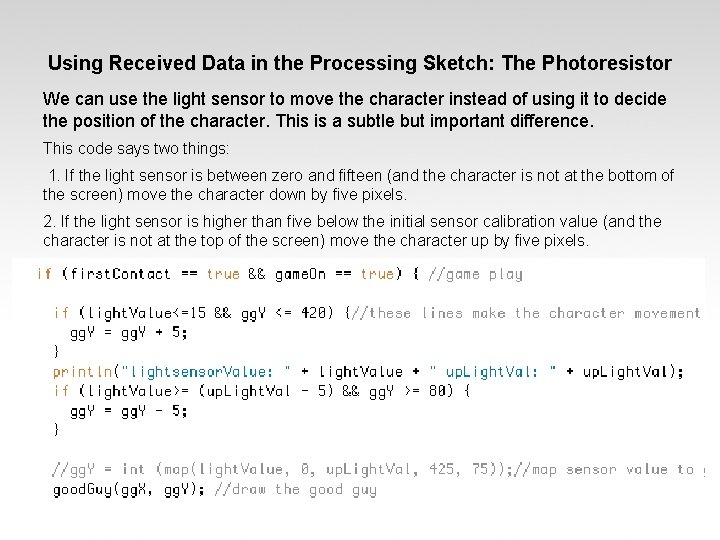 Using Received Data in the Processing Sketch: The Photoresistor We can use the light