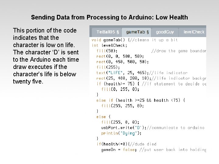 Sending Data from Processing to Arduino: Low Health This portion of the code indicates Sending Data from Processing to Arduino: Low Health This portion of the code indicates