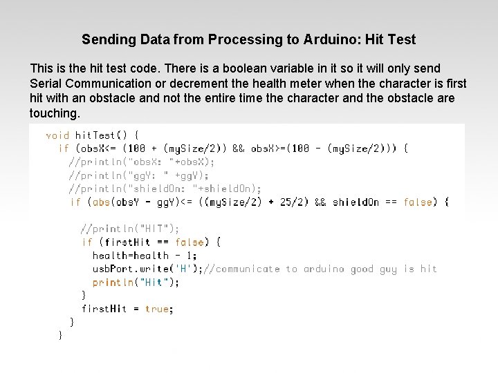 Sending Data from Processing to Arduino: Hit Test This is the hit test code.