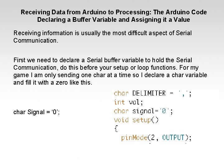 Receiving Data from Arduino to Processing: The Arduino Code Declaring a Buffer Variable and Receiving Data from Arduino to Processing: The Arduino Code Declaring a Buffer Variable and