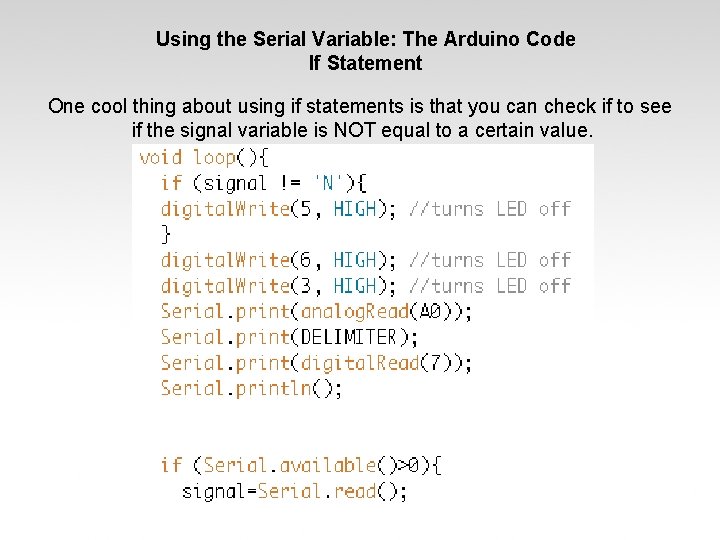 Using the Serial Variable: The Arduino Code If Statement One cool thing about using Using the Serial Variable: The Arduino Code If Statement One cool thing about using