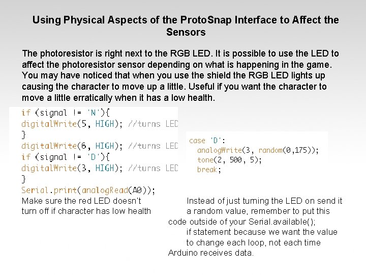 Using Physical Aspects of the Proto. Snap Interface to Affect the Sensors The photoresistor