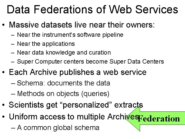 Data Federations of Web Services • Massive datasets live near their owners: – –