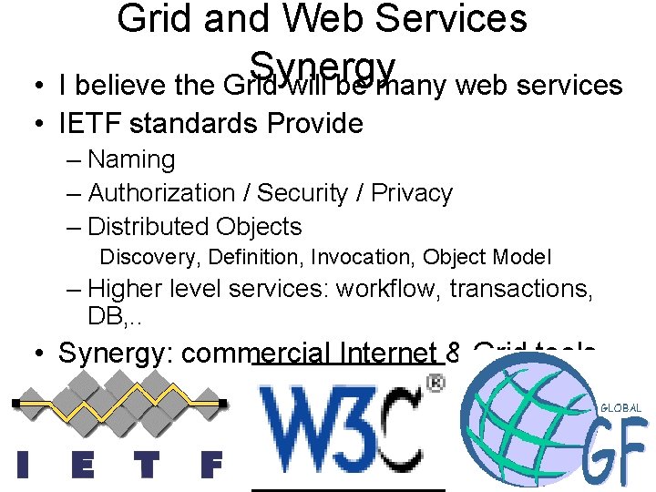Grid and Web Services Synergy I believe the Grid will be many web services