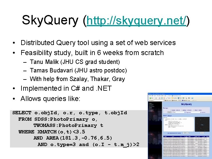 Sky. Query (http: //skyquery. net/) • Distributed Query tool using a set of web