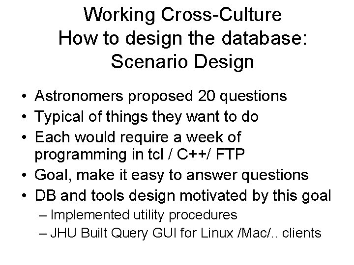 Working Cross-Culture How to design the database: Scenario Design • Astronomers proposed 20 questions