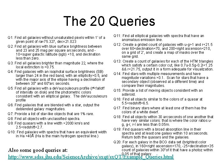 The 20 Queries Q 1: Find all galaxies without unsaturated pixels within 1' of