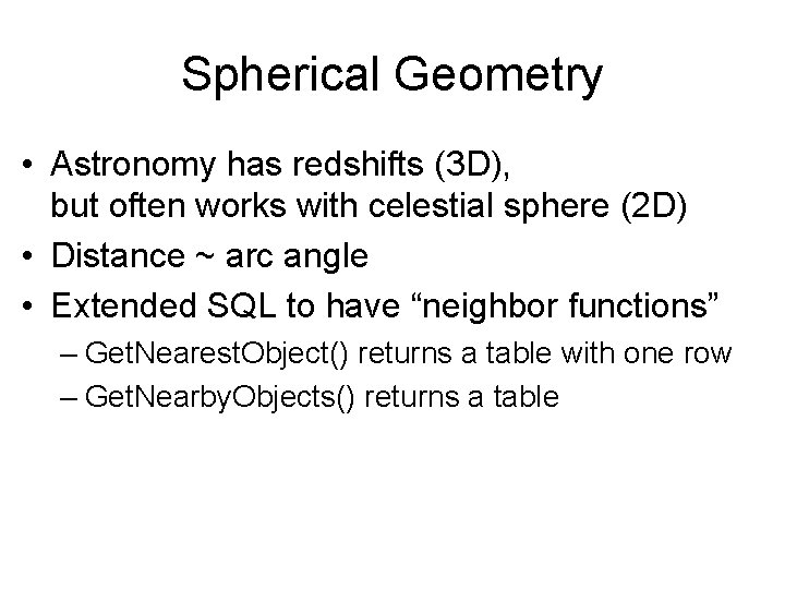 Spherical Geometry • Astronomy has redshifts (3 D), but often works with celestial sphere