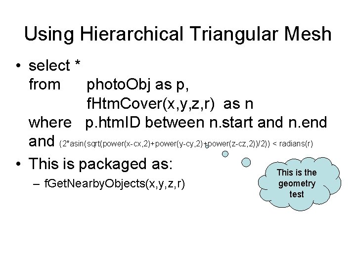 Using Hierarchical Triangular Mesh • select * from photo. Obj as p, f. Htm.