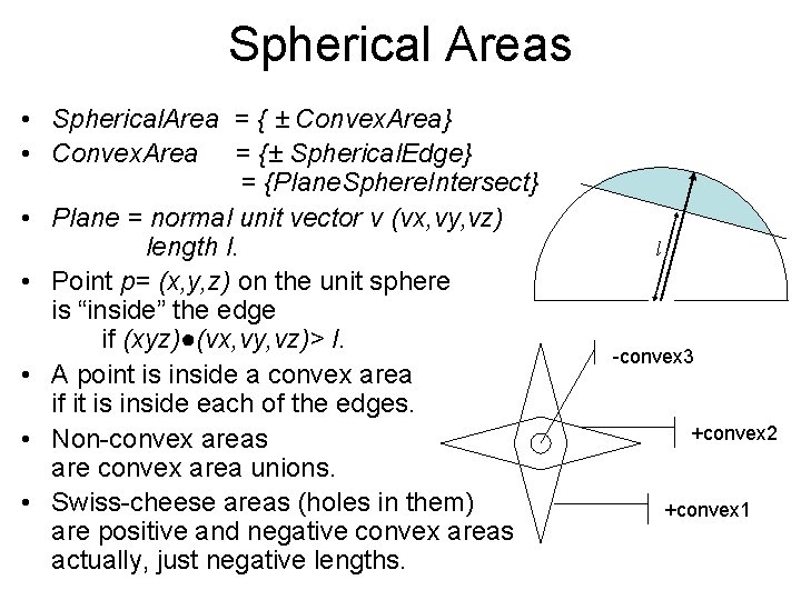 Spherical Areas • Spherical. Area = { ± Convex. Area} • Convex. Area =