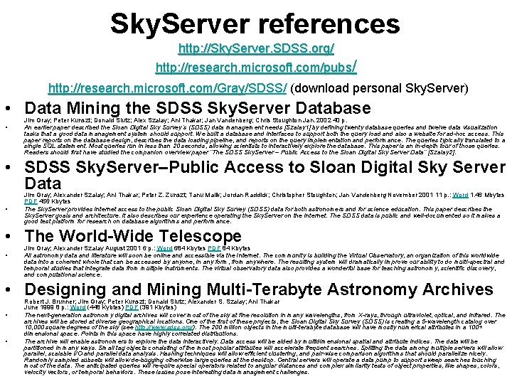 Sky. Server references http: //Sky. Server. SDSS. org/ http: //research. microsoft. com/pubs/ http: //research.