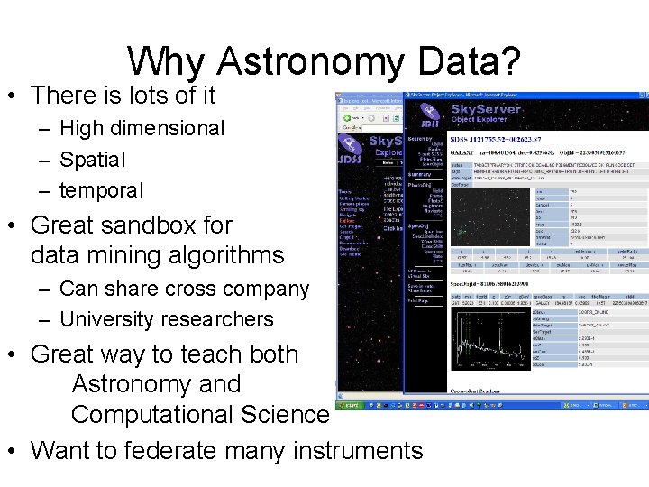 Why Astronomy Data? • There is lots of it – High dimensional – Spatial