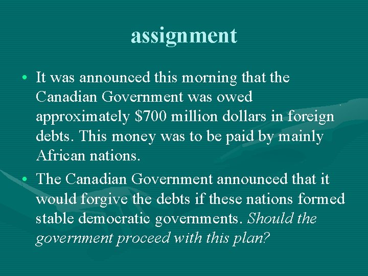 assignment • It was announced this morning that the Canadian Government was owed approximately