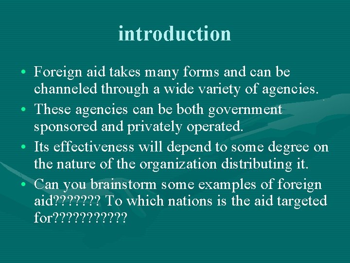 introduction • Foreign aid takes many forms and can be channeled through a wide
