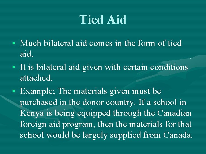Tied Aid • Much bilateral aid comes in the form of tied aid. •