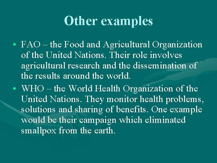 Other examples • FAO – the Food and Agricultural Organization of the United Nations.