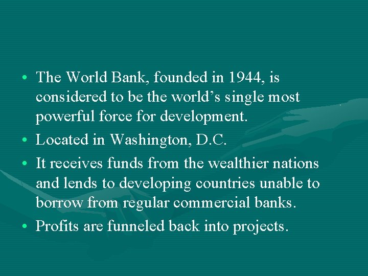  • The World Bank, founded in 1944, is considered to be the world’s