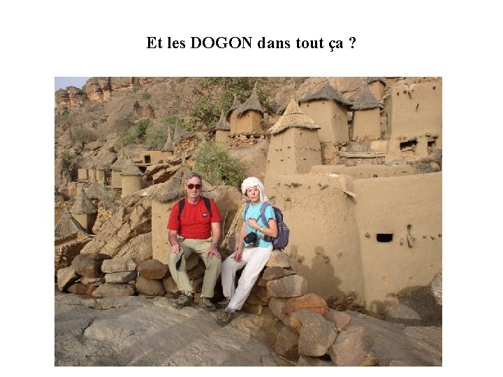 Et les DOGON dans tout ça ? 