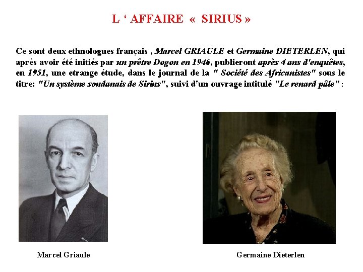 L ‘ AFFAIRE « SIRIUS » Ce sont deux ethnologues français , Marcel GRIAULE