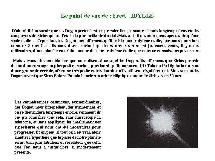 Le point de vue de : Fred. IDYLLE D'abord il faut savoir que ces