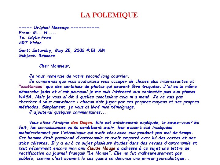 LA POLEMIQUE ----- Original Message -----From: M. . . H. . . To: Idylle