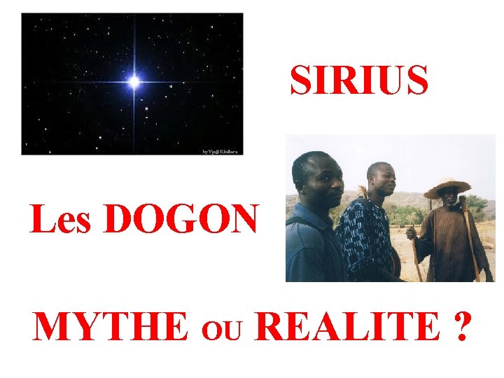 SIRIUS Les DOGON MYTHE OU REALITE ? 
