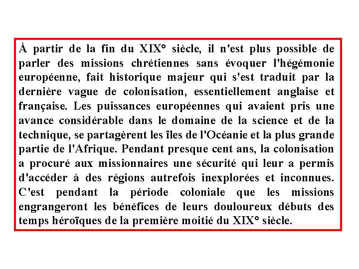 À partir de la fin du XIX° siècle, il n'est plus possible de parler