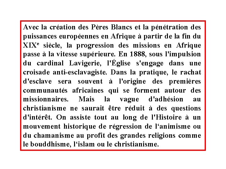 Avec la création des Pères Blancs et la pénétration des puissances européennes en Afrique