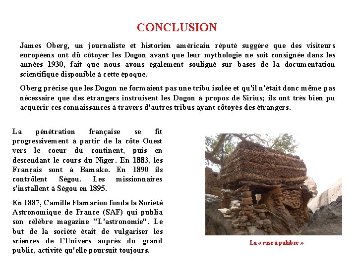 CONCLUSION James Oberg, un journaliste et historien américain réputé suggère que des visiteurs européens