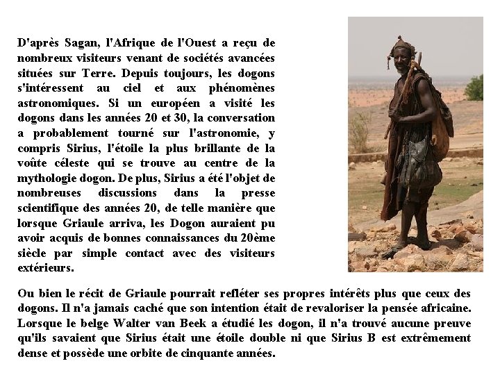 D'après Sagan, l'Afrique de l'Ouest a reçu de nombreux visiteurs venant de sociétés avancées