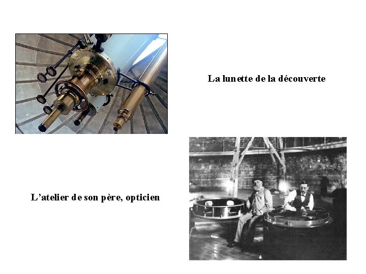 La lunette de la découverte L’atelier de son père, opticien 